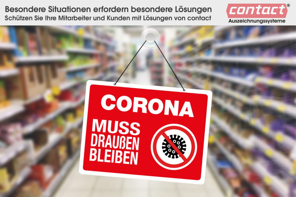 Aufschrift: Besondere Situationen erfordern besondere Lösungen. Schützen Sie Ihre Mitarbeiter und Kunden mit Lösungen von contact Auszeichnungssysteme. Corona muss draußen bleiben. Im Einzelhandel.